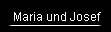 Maria und Josef